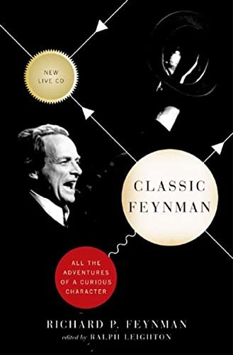 Classic Feynman: All the Adventures of a Curious Character by Richard P. Feynma