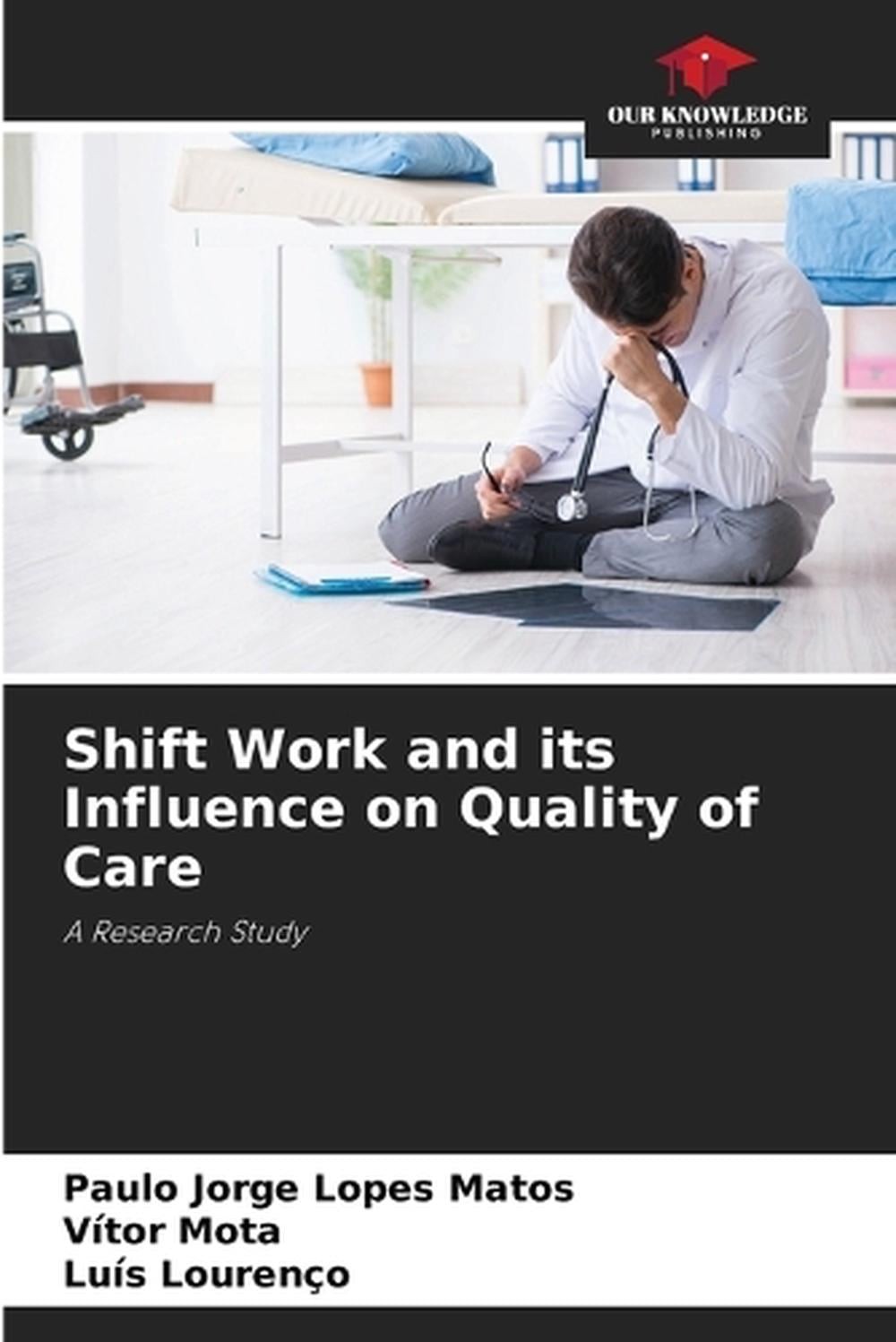 Shift Work and its Influence on Quality of Care by Paulo Jorge Lopes Matos Paper