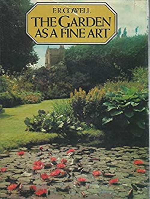 The Garden As Fine Art Hardcover F. R. Cowell