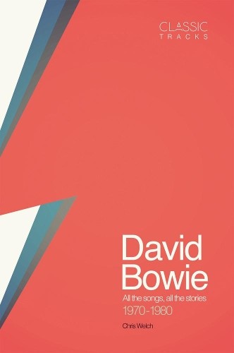 Chris Welch Classic Tracks – David Bowie (Hardback)