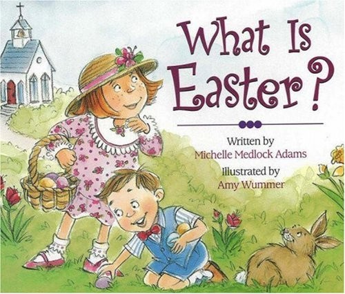 WHAT IS EASTER By Michelle Medlock Adams & Amy Wummer **BRAND NEW**