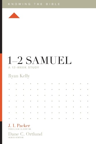 12 Samuel: A 12-Week Study (Knowing the…, Kelly, Ryan