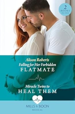 Falling For Her Forbidden Flatmate / Miracle Twins To Heal Them, Roberts, Alison