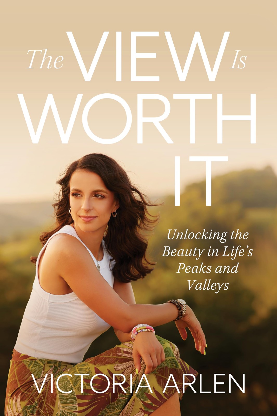 The View Is Worth It: Unlocking the Beauty in Life’s Peaks and Valleys |…