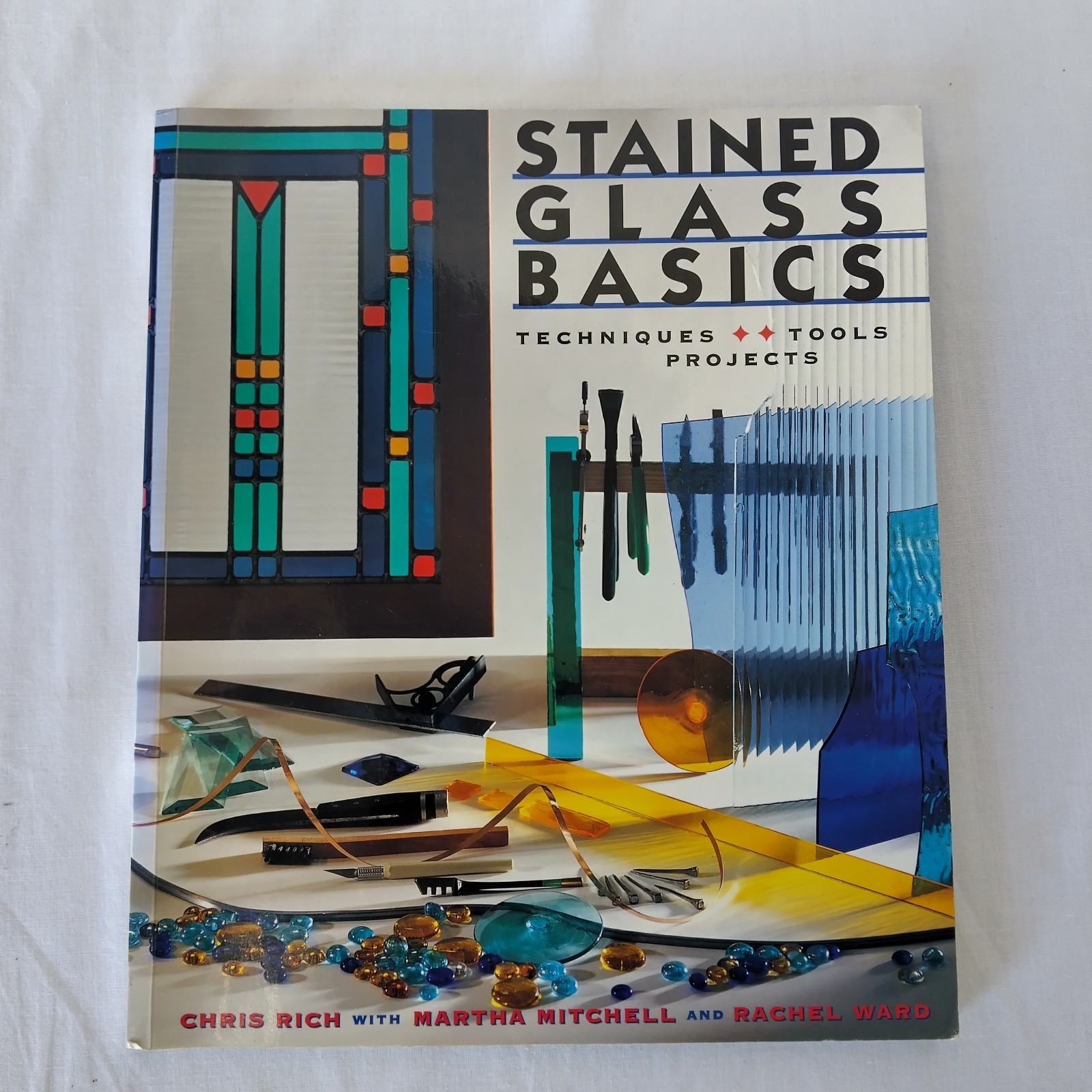 Stained Glass Basics: Techniques -Tools- Projects by Rich,Mitchell & Ward-1997