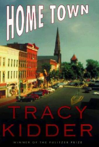 Home Town – Hardcover By Tracy Kidder – GOOD