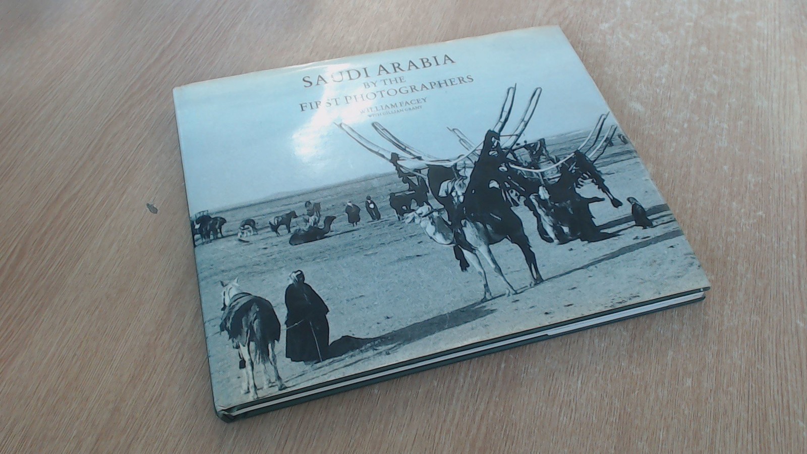 Saudi Arabia by the First Photographers – hardcover Facey, William|Grant, Gi…