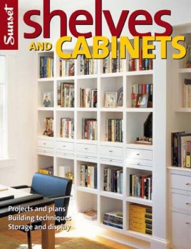 Shelves and Cabinets: Projects and Plans, Building Techniques, Storage an – GOOD