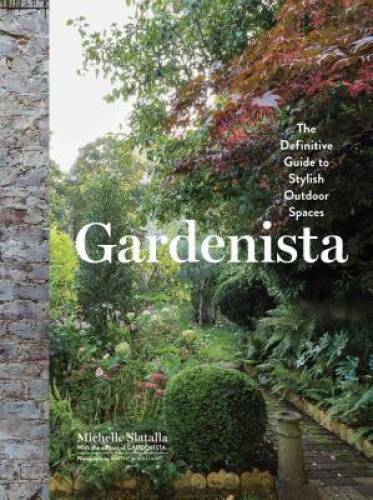 Gardenista: The Definitive Guide to Stylish Outdoor Spaces – Hardcover – GOOD