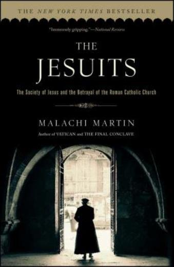 The Jesuits: The Society Of Jesus And The Betrayal Of The Roman Catholic Ch…