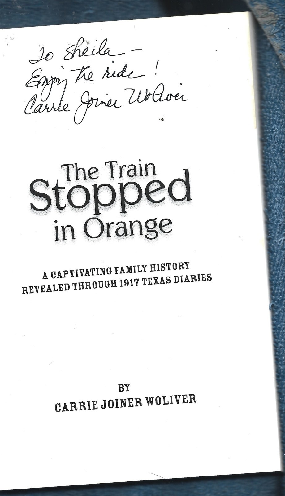 Inscribed Train Stopped in Orange (TX) PB-2012-Carrie Joiner Woliver-116 pages