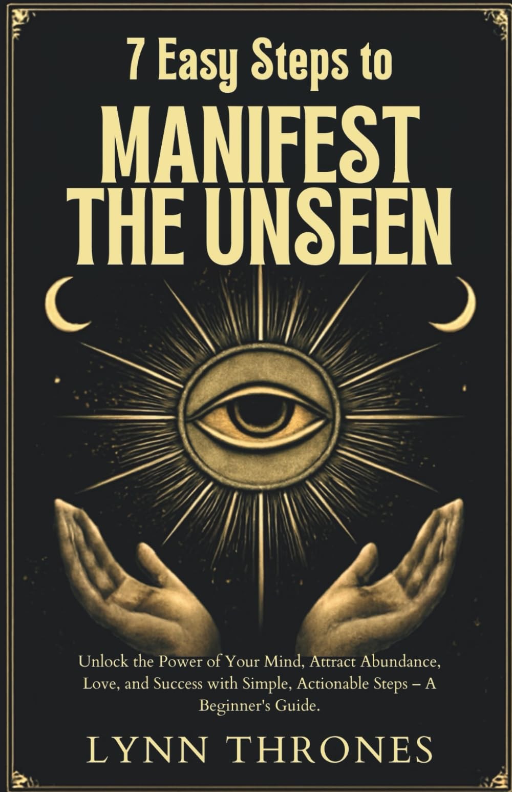Lynn Thrones 7 Easy Steps to Manifest the Unseen (Paperback) (UK IMPORT)