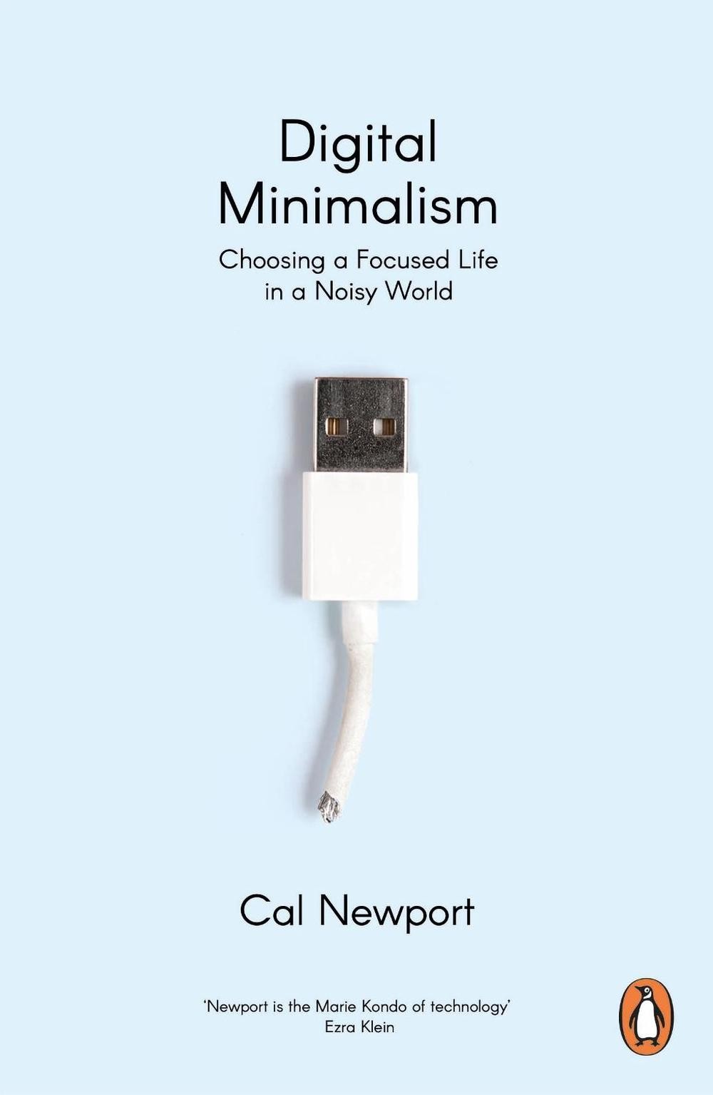 Digital Minimalism: Choosing a Focused Life in a Noisy World by Cal Newport (Eng