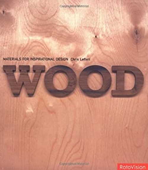 Wood : Materials for Inspirational Design Paperback Chris Lefteri