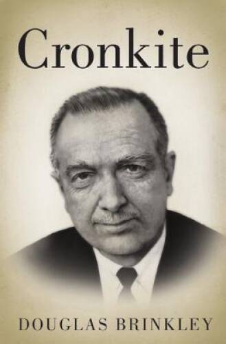 Cronkite – Hardcover By Brinkley, Douglas – GOOD