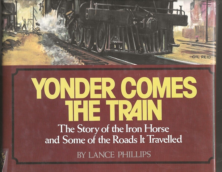 LANCE PHILLIPS. Yonder Comes the Train. Galahad Books 1986. Many historic photos