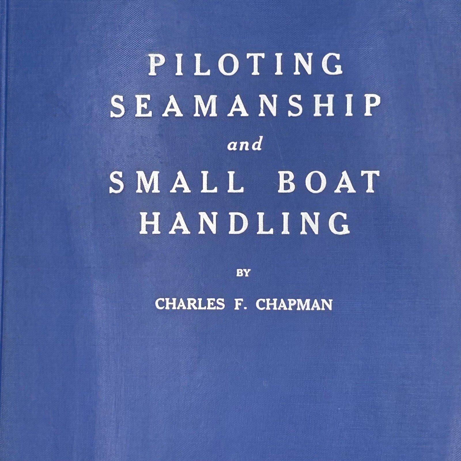 Piloting Seamanship And Small Boat Handling Charles F. Chapman 1959-60 Edition