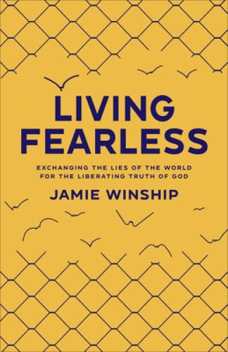 Living Fearless: Exchanging the Lies of the World for the Liberating – VERY GOOD