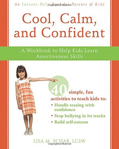 COOL, CALM, AND CONFIDENT: A WORKBOOK TO HELP KIDS LEARN By Schab Lisa M. Lcsw