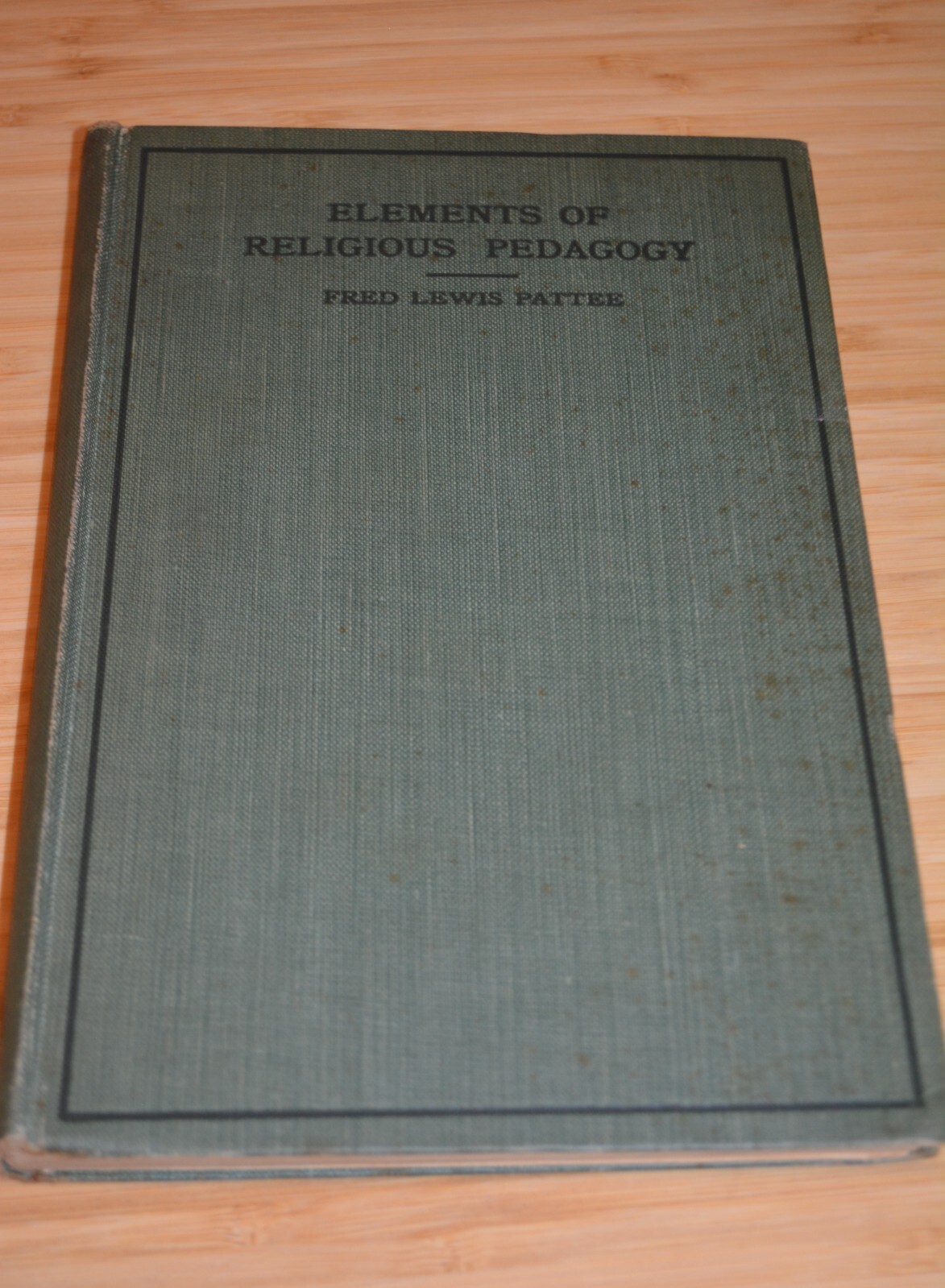 Elements of Religious Pedagogy by Fred Lew Pattee 1909 Eaton & Mains Vintage HC
