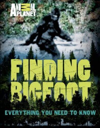 Finding Bigfoot: Everything You Need to Know (Animal Planet) – VERY GOOD