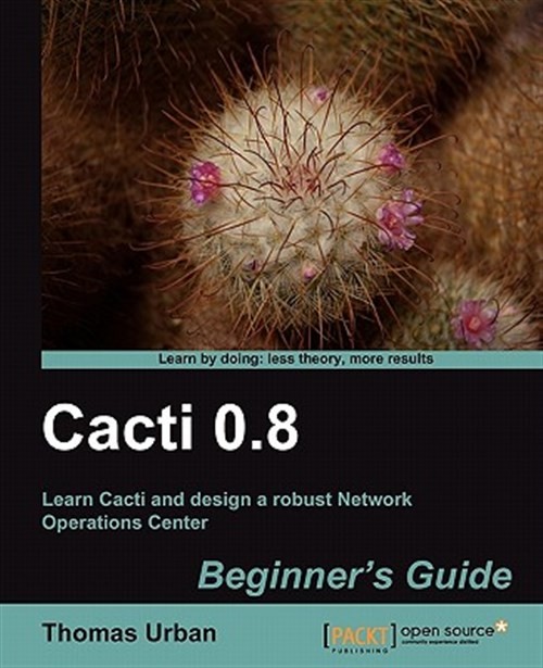 Cacti 0.8 Beginner’s Guide, Paperback by Urban, Thomas, Brand New, Free shipp…
