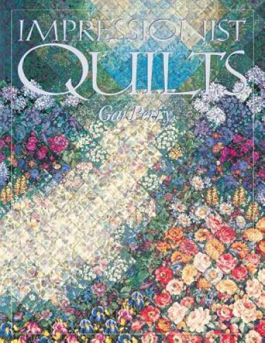 Impressionist Quilts – Paperback By Perry, Gai – GOOD