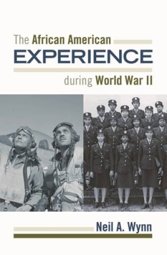 The African American Experience during World War II (The African American – GOOD