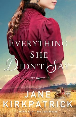 Everything She Didn’t Say – Paperback By Kirkpatrick, Jane – GOOD