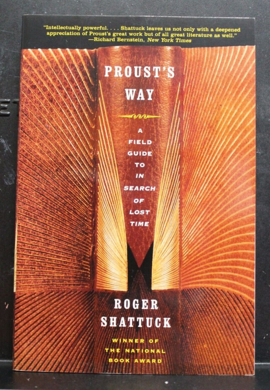Proust’s Way : A Field Guide to in Search of Lost Time by Roger Shattuck (2001,