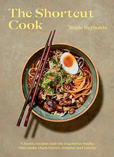 The Shortcut Cook: More than 60 classic recipes and the ingenious hacks t – GOOD