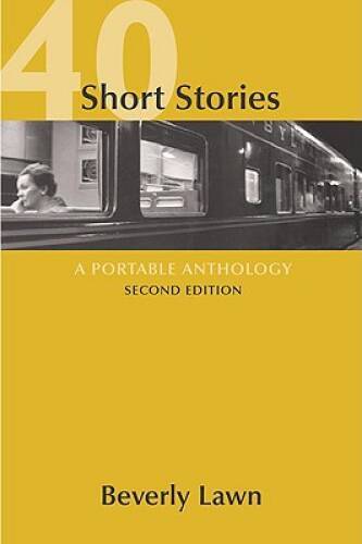 40 Short Stories: A Portable Anthology – Paperback By Lawn, Beverly – GOOD