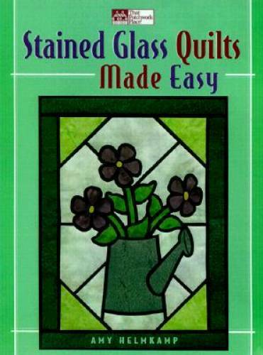 Stained Glass Quilts Made Easy (That Patchwork Place) – Paperback – GOOD