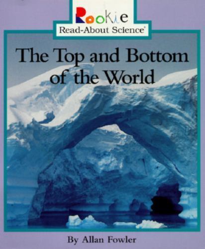 The Top and Bottom of the World (Rookie Read About Science) by Allan Fowler