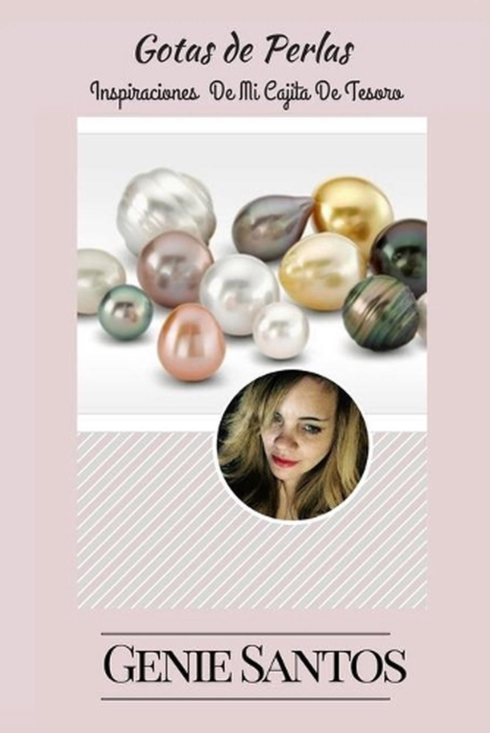 Gotas de Perlas: Inspiraciones De Mi Cajita De Tesoros by Genie Santos Paperback