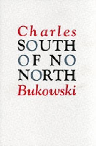South of No North by Bukowski, Charles