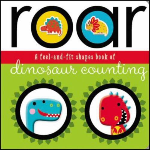 Roar: A Feel-and-Fit Shapes Book of Dinosaur Counting – Board book – GOOD