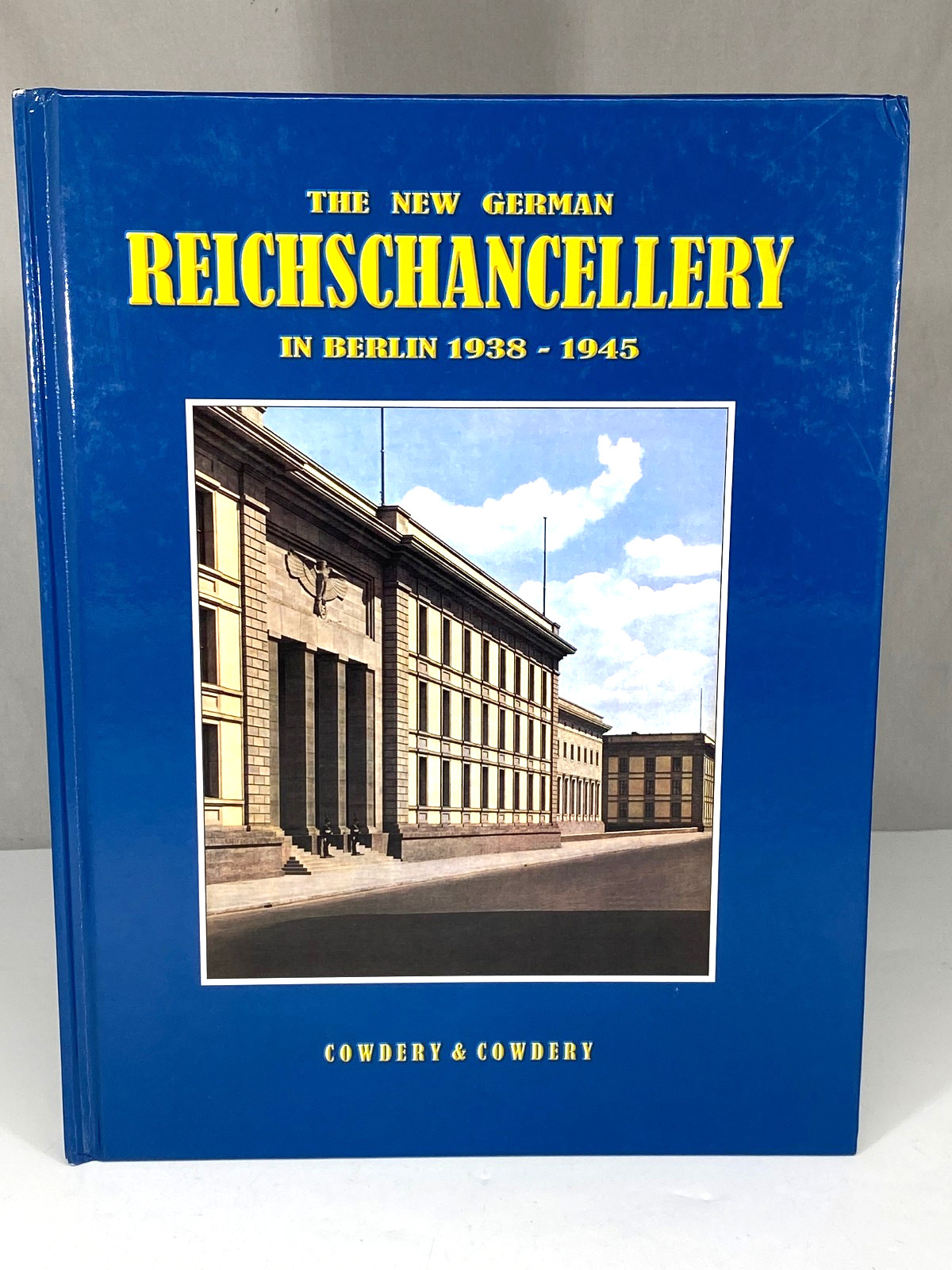 Ray Cowdery, Josephine – The New German Reichschancellery in Berlin 1938-1945