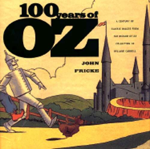 100 Years of Oz: A Century of Classic Images from the Wizard of Oz Collection of