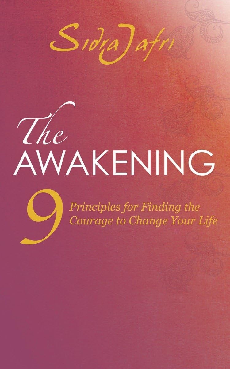The Awakening: 9 Principles for Finding the Courage to Change Your Life