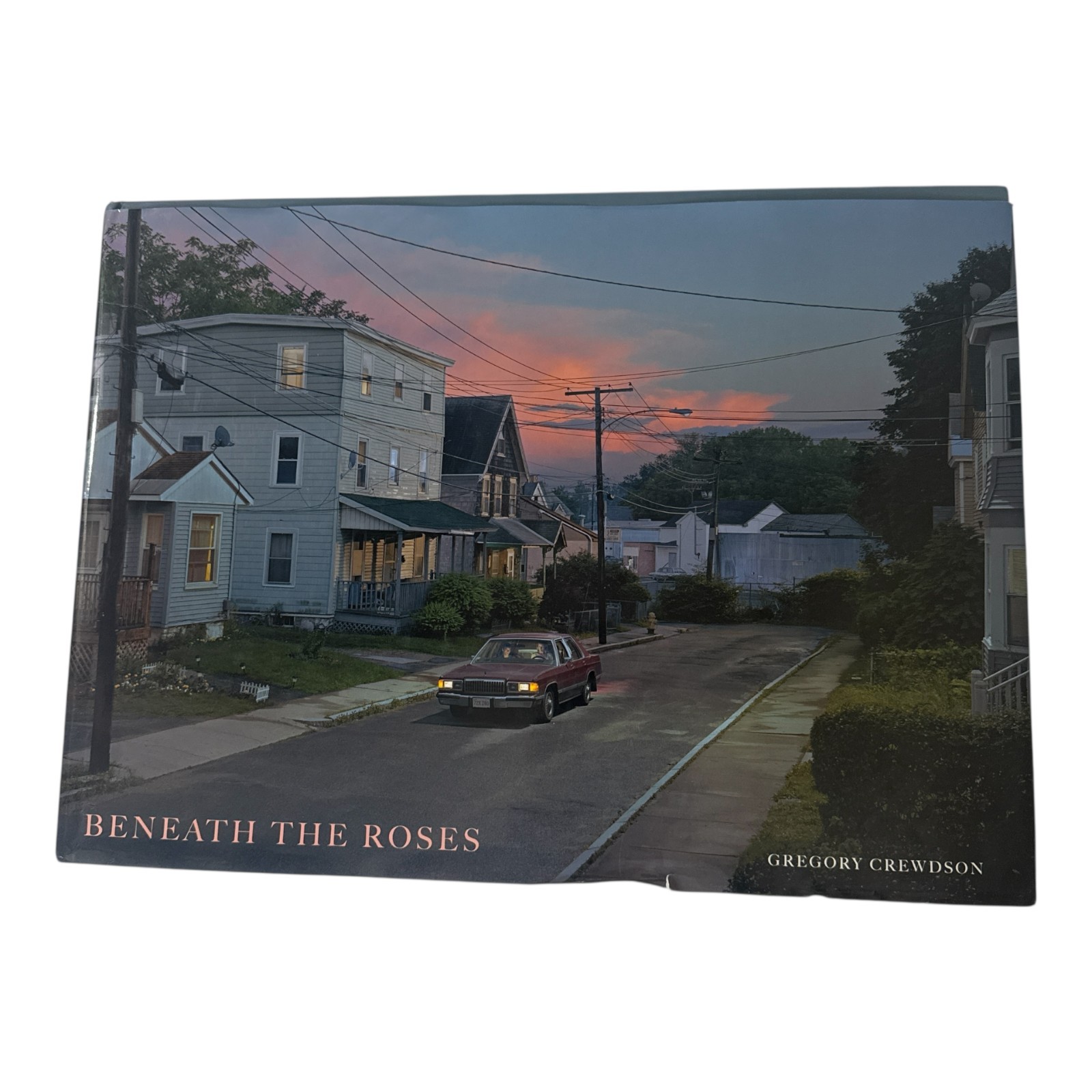 Beneath the Roses: Images of Small Town Life by Gregory Crewdson Hard Cover
