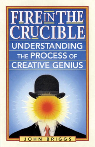 Fire in the Crucible: Understanding the Process of Creative Genius – VERY GOOD