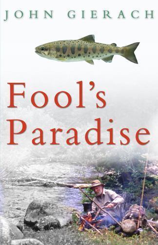 Fool’s Paradise by John Gierach