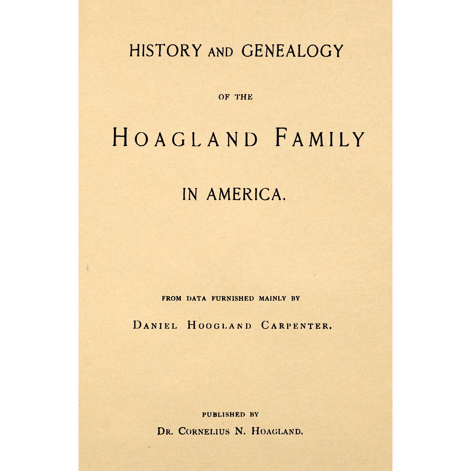 History and Genealogy of the Hoagland Family in America.