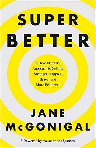 Superbetter: How a Gameful Life Can Make You Stronger, Happier, Braver an – GOOD