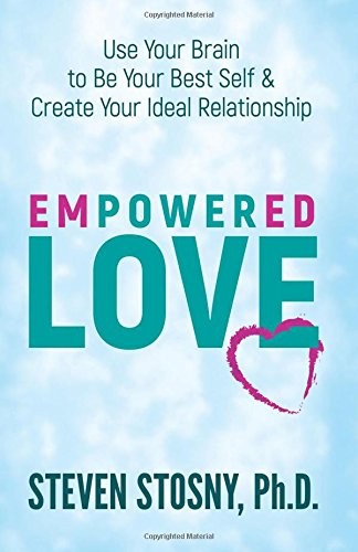 EMPOWERED LOVE: USE YOUR BRAIN TO BE YOUR BEST SELF AND By Steven Stosny *Mint*