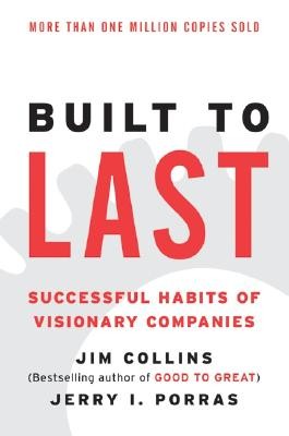 Built to Last: Successful Habits of Visionary Companies (Harper Business Essent