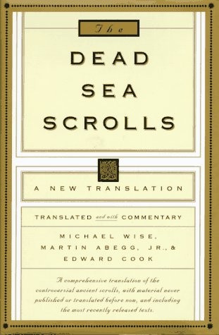 THE DEAD SEA SCROLLS: A NEW TRANSLATION By Michael O. Wise & Martin G. Abegg