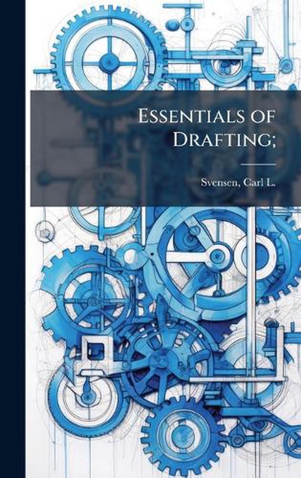 Essentials of Drafting; by Carl L. 1884- Svensen Hardcover Book