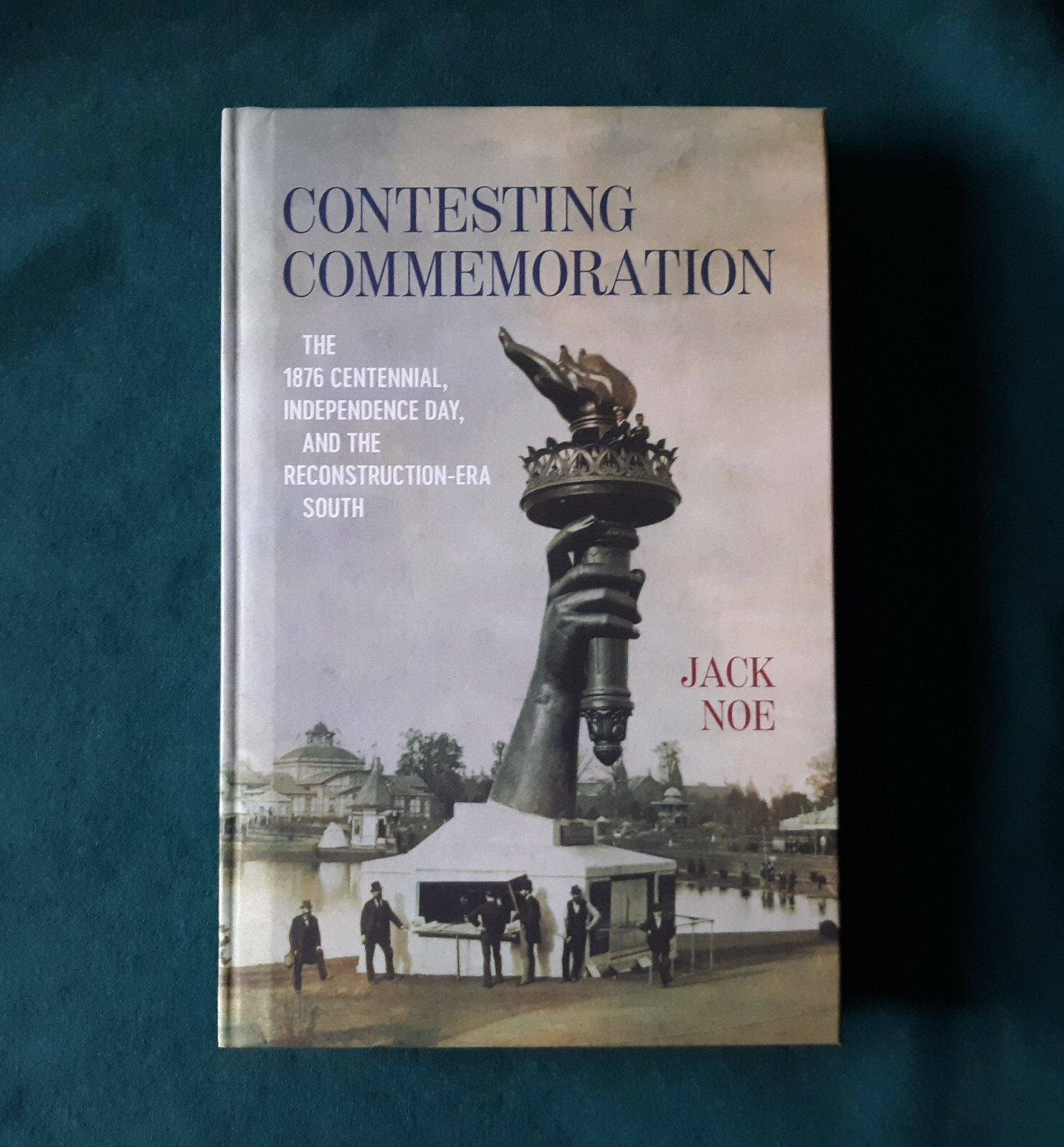 Contesting Commemoration 1876 Centennial, Independence Day, Reconstruction South